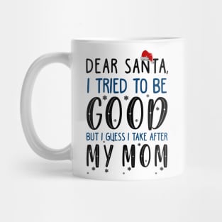 Funny Christmas Sweater For Kids. I Take After My Mom Mug